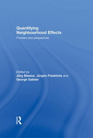Quantifying Neighbourhood Effects (Frontiers and perspectives) by Jorg Blasius, Jurgen Friedrichs, George Galster, 9781138984356