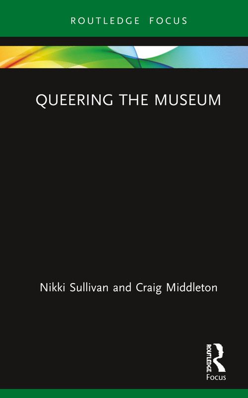 Queering the Museum by Nikki Sullivan, Craig Middleton, 9780815359623
