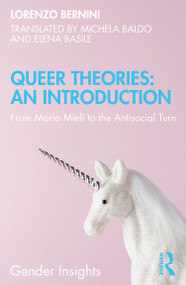Queer Theories: An Introduction (From Mario Mieli to the Antisocial Turn) by Lorenzo Bernini, Michela Baldo, Elena Basile, 9780367196493