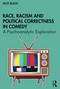 Race, Racism and Political Correctness in Comedy (A Psychoanalytic Exploration) by Jack Black, 9780367508937