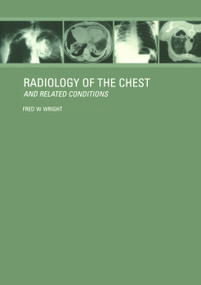 Radiology of the Chest and Related Conditions by F W Wright, 9781138464933