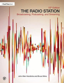 The Radio Station (Broadcasting, Podcasting, and Streaming) by John Hendricks, Bruce Mims, 9781138218819