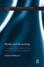 Reality and Accounting (Ontological Explorations in the Economic and Social Sciences) by Richard Mattessich, 9781138242401