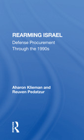 Rearming Israel (Defense Procurement Through The 1990s) by Aharon Klieman, Reuven Pedatzur, 9780367300579