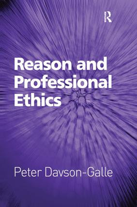 Reason and Professional Ethics by Peter Davson-Galle, 9781138274365