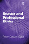 Reason and Professional Ethics by Peter Davson-Galle, 9781138274365