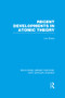 Recent Developments in Atomic Theory by Leo Graetz, G. Barr, 9781138984714