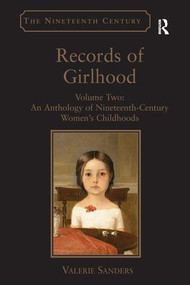 Records of Girlhood (Volume Two: An Anthology of Nineteenth-Century Women's Childhoods) by Valerie Sanders, 9781138275157