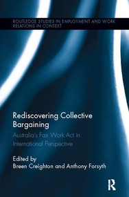 Rediscovering Collective Bargaining (Australia's Fair Work Act in International Perspective) by Breen Creighton, Anthony Forsyth, 9781138109506