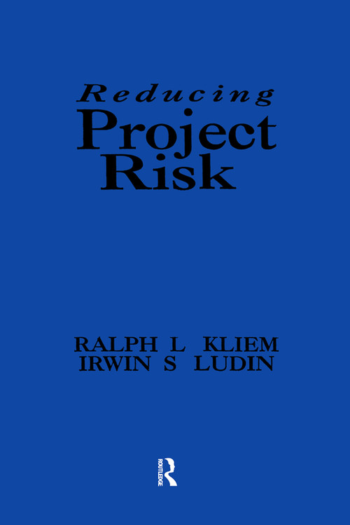 Reducing Project Risk by Ralph L. Kliem, Irwin S. Ludin, 9781138256118