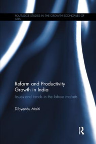 Reform and Productivity Growth in India (Issues and Trends in the Labour Markets) by Dibyendu Maiti, 9780815369080