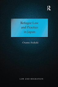 Refugee Law and Practice in Japan by Osamu Arakaki, 9781138276314