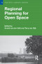 Regional Planning for Open Space by Arnold van der Valk, Terry van Dijk, 9781138984882