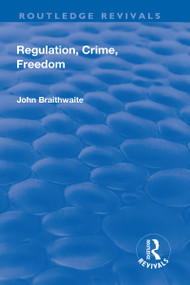 Regulation, Crime and Freedom by John Braithwaite, 9781138711785