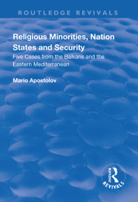 Religious Minorities, Nation States and Security (Five Cases from the Balkans and the Eastern Mediterranean) - 9781138705364 by Mario Apostolov, 9781138705364