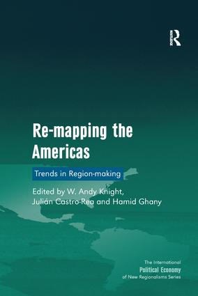 Re-mapping the Americas (Trends in Region-making) by W. Andy Knight, Julián Castro-Rea, Hamid Ghany, 9781138269828