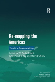 Re-mapping the Americas (Trends in Region-making) by W. Andy Knight, Julián Castro-Rea, Hamid Ghany, 9781138269828