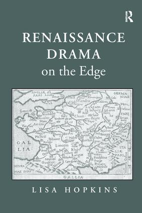 Renaissance Drama on the Edge by Lisa Hopkins, 9781138271432
