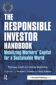The Responsible Investor Handbook (Mobilizing Workers' Capital for a Sustainable World) by Thomas Croft, Annie Malhotra, 9781783535620