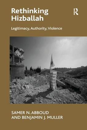 Rethinking Hizballah (Legitimacy, Authority, Violence) by Samer N. Abboud, Benjamin J. Muller, 9781138271173