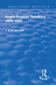 Revival: Anglo Russian Relations 1689-1943 (1944) by John Arthur Ransome Marriott, 9781138564282