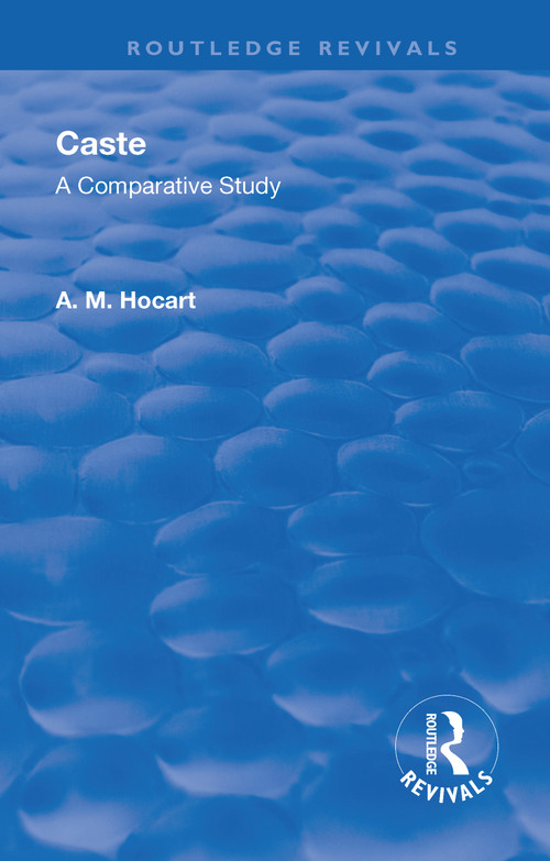 Revival: Caste (1950) (A Comparative Study) by Arthur Maurice Hocart, 9781138564923
