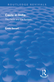 Revival: Caste in India (1930) (The Facts and the System) by ÉMile Charles Marie Senart, Edward Denison ROSS, 9781138564930