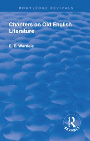 Revival: Chapters on Old English Literature (1935) by Edith Elizabeth Wardale, 9781138565142
