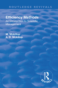 Revival: Efficiency Methods (1917) (An Introduction to Scientific Management) by Margaret Mackillop, Alister D. Mackillop, 9781138566163
