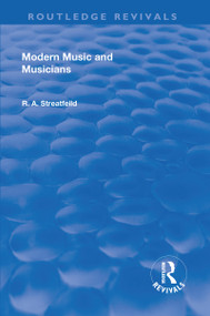 Revival: Modern Music and Musicians (1906) by Richard Alexander Streatfield, 9781138568860