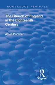 Revival: The Church of England in the Eighteenth Century (1910) by Plummer Alfred, 9781138567542
