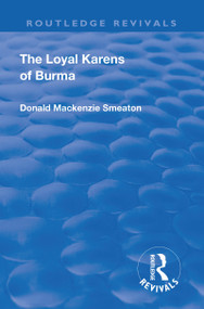Revival: The Loyal Karens of Burma (1920) by Donald MacKenzie Smeaton, 9781138568877