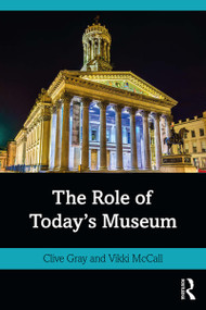 The Role of Today's Museum by Clive Gray, Vikki McCall, 9780367265090