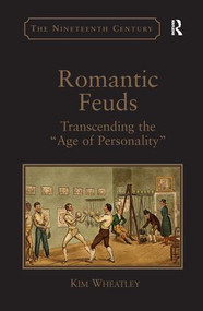 Romantic Feuds (Transcending the 'Age of Personality') by Kim Wheatley, 9781138268814