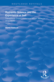 Romantic Science and the Experience of Self (Transatlantic Crosscurrents from William James to Oliver Sacks) - 9781138340558 by Martin Halliwell, 9781138340558