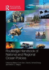 Routledge Handbook of National and Regional Ocean Policies by Biliana Cicin-Sain, David Vanderzwaag, Miriam C. Balgos, 9780815395461