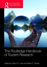 The Routledge Handbook of Tourism Research by Cathy H.C. Hsu, William C Gartner, 9781138081642