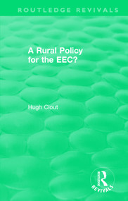 Routledge Revivals: A Rural Policy for the EEC (1984) by Hugh Clout, 9781138307780