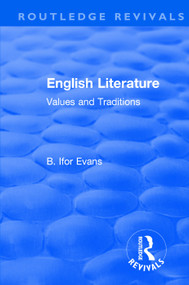 Routledge Revivals: English Literature (1962) (Values and Traditions) by B. Ifor Evans, 9781138501171