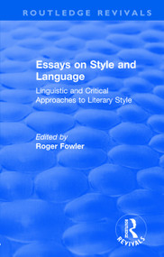 Routledge Revivals: Essays on Style and Language (1966) (Linguistic and Critical Approaches to Literary Style) by Roger Fowler, 9781138564091