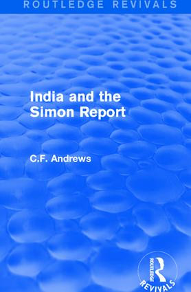 Routledge Revivals: India and the Simon Report (1930) by C.F. Andrews, 9781138214866
