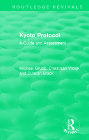 Routledge Revivals: Kyoto Protocol (1999) (A Guide and Assessment) by Michael Grubb, Christiaan Vrolijk, Duncan Brack, 9781138506848