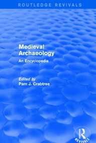 Routledge Revivals: Medieval Archaeology (2001) (An Encyclopedia) by Pam J. Crabtree, 9781138056312