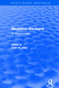 Routledge Revivals: Medieval Germany (2001) (An Encyclopedia) by John M. Jeep, 9781138062726