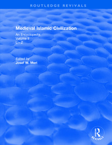 Routledge Revivals: Medieval Islamic Civilization (2006) (An Encyclopedia - Volume II) by Josef Meri, 9781138061330