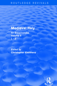 Routledge Revivals: Medieval Italy (2004) (An Encyclopedia - Volume II) by Christopher Kleinhenz, 9781138063310