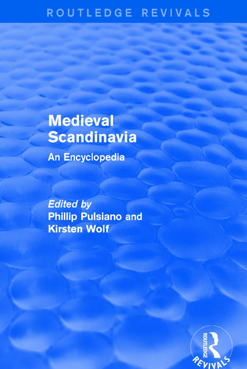 Routledge Revivals: Medieval Scandinavia (1993) (An Encyclopedia) by Phillip Pulsiano, Kirsten Wolf, 9781138063020