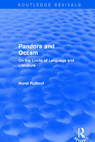 Routledge Revivals: Pandora and Occam (1992) (On the Limits of Language and Literature) by Horst Ruthrof, 9781138744479