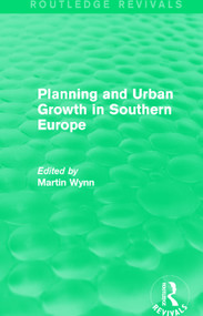 Routledge Revivals: Planning and Urban Growth in Southern Europe (1984) by Martin Wynn, 9781138083004