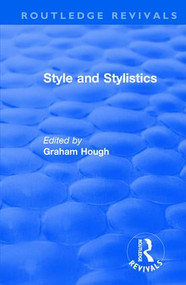 Routledge Revivals: Style and Stylistics (1969) by Graham Hough, 9780815365464